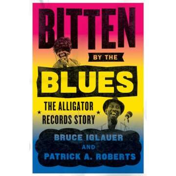 Bitten by the Blues: The Alligator Records Story (Chicago Visions and Revisions)