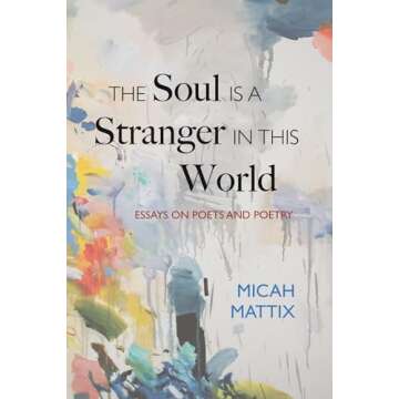 The Soul Is a Stranger in This World: Essays on Poets and Poetry