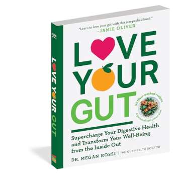 Love Your Gut: Supercharge Your Digestive Health and Transform Your Well-Being from the Inside Out