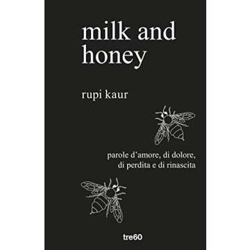 milk and honey: parole d'amore, di dolore, di perdita e di rinascita; (Italian Edition)