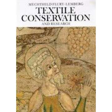 Textile Conservation and Research: A Documentation of the Textile Department on the Occasion of the Twentieth Anniversary of the Abegg Foundation (Schriften der Abegg-Stiftung Bern)