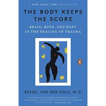 The Body Keeps The Score: Brain, Mind, and Body in The Healing of Trauma - Paperback by Bessel Van der Kolk M.D.