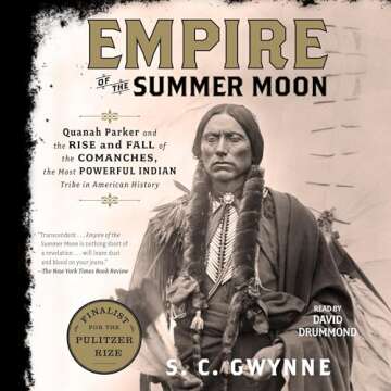 Empire of the Summer Moon: Quanah Parker and the Rise and Fall of the Comanches, the Most Powerful Indian Tribe in American History