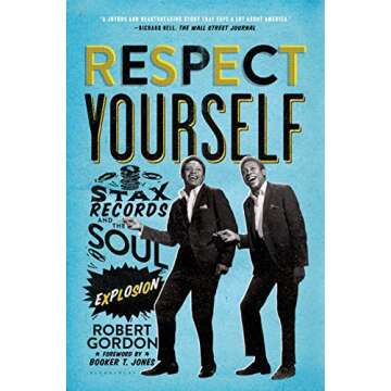 Respect Yourself: Stax Records and the Soul Explosion