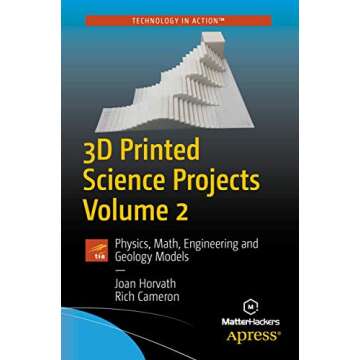 3D Printed Science Projects Volume 2: Physics, Math, Engineering and Geology Models