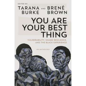 You Are Your Best Thing: Vulnerability, Shame Resilience, and the Black Experience