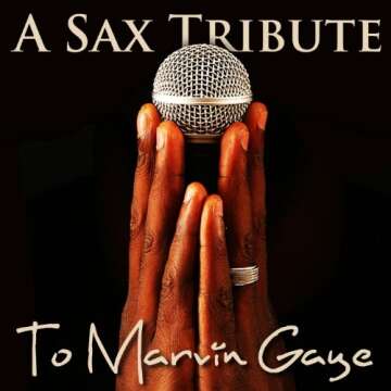 A Sax Tribute to Marvin Gaye (Relaxing, Sexy, Romantic, Sensual, Smooth Jazz R&B Groove Music Songs)