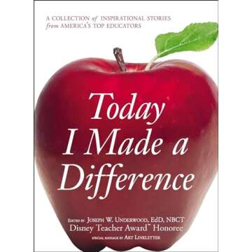 Today I Made a Difference: A Collection of Inspirational Stories from America's Top Educators