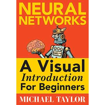 Machine Learning with Neural Networks: An In-depth Visual Introduction with Python: Make Your Own Neural Network in Python: A Simple Guide on Machine Learning with Neural Networks.