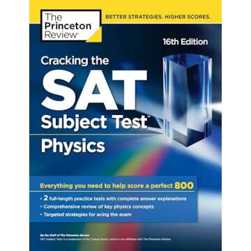 Cracking the SAT Subject Test in Physics, 16th Edition: Everything You Need to Help Score a Perfect 800 (College Test Preparation)