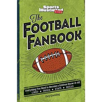 The Football Fanbook: Everything You Need to Become a Gridiron Know-it-All (A Sports Illustrated Kids Book)