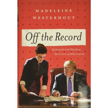 Off the Record: My Dream Job at the White House, How I Lost It, and What I Learned
