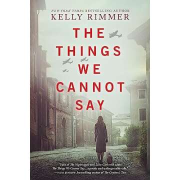 The Things We Cannot Say: A WWII Historical Fiction Novel