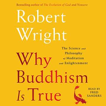 Why Buddhism Is True: The Science and Philosophy of Meditation and Enlightenment