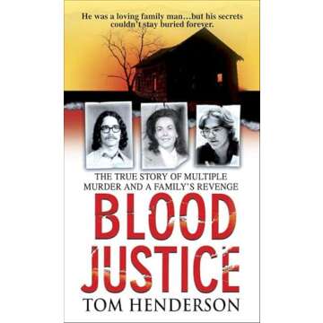 Blood Justice: The True Story of Multiple Murder and a Family's Revenge