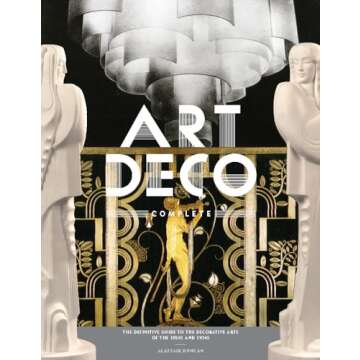 Art Deco Complete: The Definitive Guide to the Decorative Arts of the 1920s and 1930s