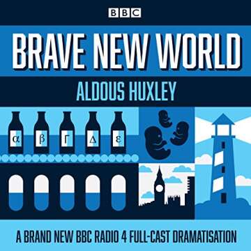 Brave New World: A BBC Radio 4 Full-Cast Dramatisation