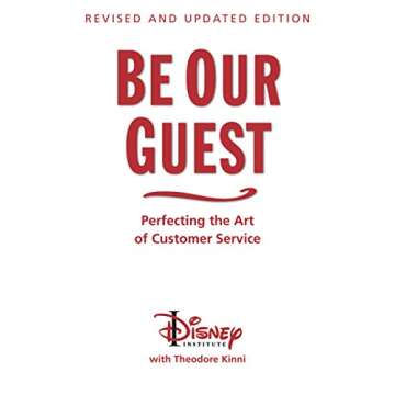 Be Our Guest: Revised and Updated Edition: Perfecting the Art of Customer Service (The Disney Institute Leadership Series)