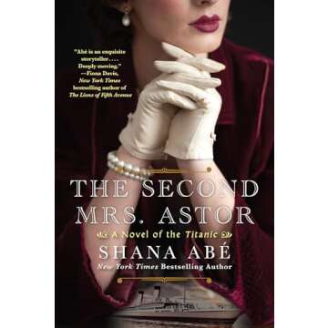 The Second Mrs. Astor: A Heartbreaking Historical Novel of the Titanic