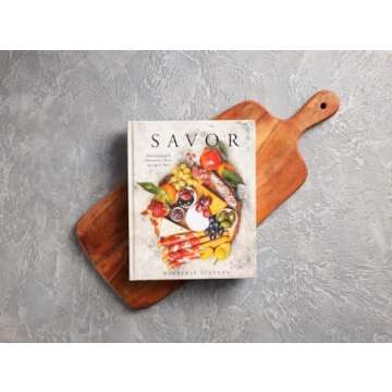 Savor: Entertaining with Charcuterie, Cheese, Spreads and More! (Over 100 Delicious Recipes and Pairings for Memorable Snacking Boards)