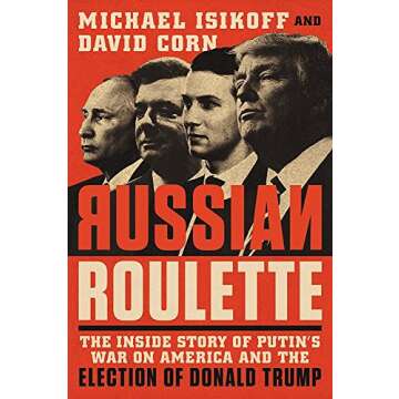 Russian Roulette: The Inside Story of Putin's War on America and the Election of Donald Trump