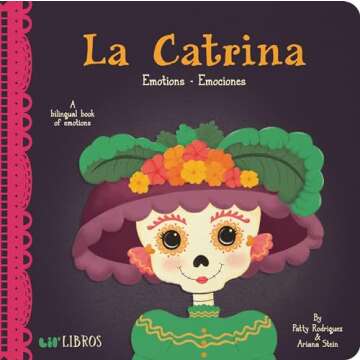 La Catrina: Emotions / Emociones: A Bilingual Book of Emotions (Lil' Libros) (English and Spanish Edition)