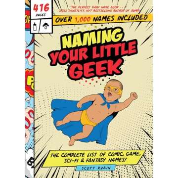 Naming Your Little Geek: The Complete List of Comic Book, Video Games, Sci-Fi, & Fantasy Names