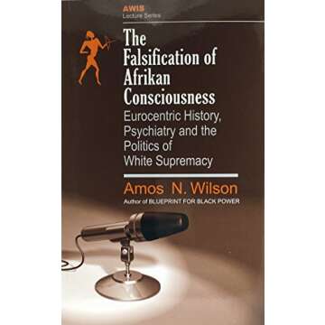 The Falsification of Afrikan Consciousness: Eurocentric History, Psychiatry and the Politics of White Supremacy (Awis Lecture Series)