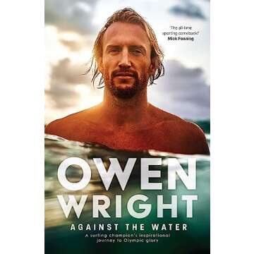 Against the Water: A surfing champion's inspirational journey to Olympic glory