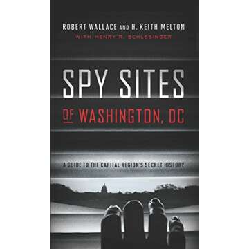 Spy Sites of Washington, DC: A Guide to the Capital Region's Secret History