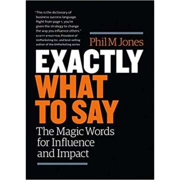 [By Phil M. Jones ] Exactly What to Say: The Magic Words for Influence and Impact (Paperback) by Phil M. Jones (Author) (Paperback)