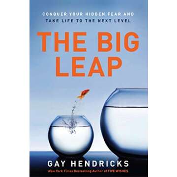 The Big Leap: A Guide to Transcending Personal Limits, Overcoming Fears, and Unleashing Your Authentic Greatness for a Better Life