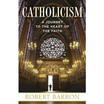 Catholicism: A Journey to the Heart of the Faith