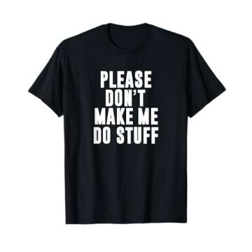 Please Don't Make Me Do Stuff For Lazy Teenager T-Shirt