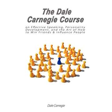 The Dale Carnegie Course on Effective Speaking, Personality Development, and the Art of How to Win Friends & Influence People