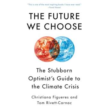 The Future We Choose: The Stubborn Optimist's Guide to the Climate Crisis