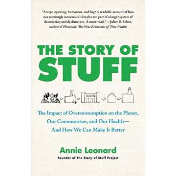 The Story of Stuff: The Impact of Overconsumption on the Planet, Our Communities, and Our Health-And How We Can Make It Better