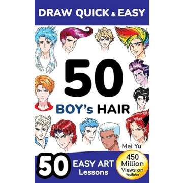 Draw Quick & Easy 50 Boy’s Hair: How to Draw Anime Manga Step by Step - Drawing book for Beginners - Cartoon Art Lessons Character Design for Kids, Teens, Adults