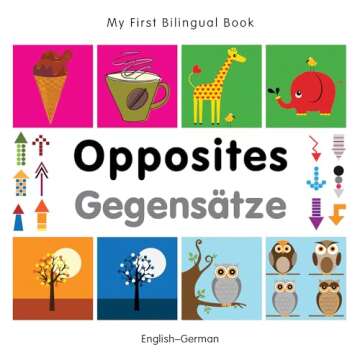 My First Bilingual Book–Opposites (English–German) (German and English Edition)