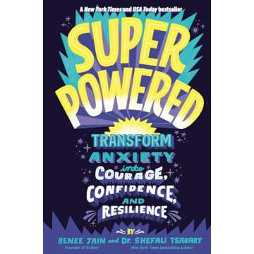 Superpowered: Transform Anxiety into Courage, Confidence, and Resilience