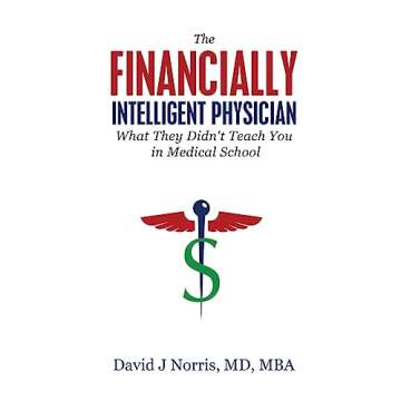 The Financially Intelligent Physician: What They Didn't Teach You in Medical School