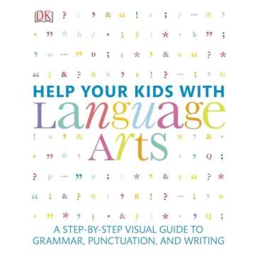 Help Your Kids with Language Arts: A Step-by-Step Visual Guide to Grammar, Punctuation, and Writing (DK Help Your Kids)