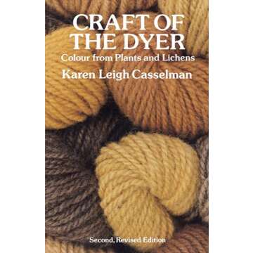 Craft of the Dyer: Colour from Plants and Lichens (Dover Crafts: Weaving & Dyeing)