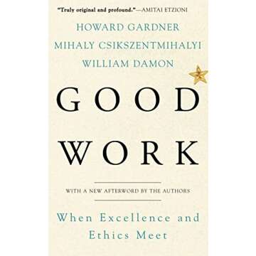 Good Work: When Excellence and Ethics Meet