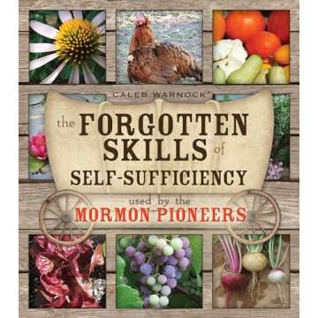 The Forgotten Skills of Self-Sufficiency Used by the Mormon Pioneers