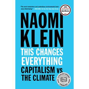 This Changes Everything: Capitalism vs. The Climate