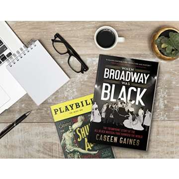 When Broadway Was Black: The Triumphant Story of the All-Black Musical that Changed the World