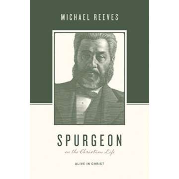 Spurgeon on the Christian Life: Alive in Christ (Theologians on the Christian Life)