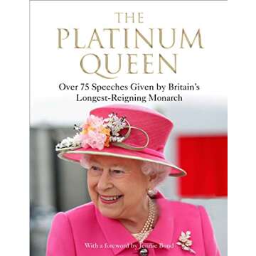 The Platinum Queen: Over 75 Speeches Given by Britain's Longest-Reigning Monarch