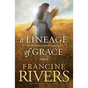 A Lineage of Grace: Biblical Stories of 5 Women in the Lineage of Jesus - Tamar, Rahab, Ruth, Bathsheba, & Mary (Historical Christian Fiction with In-Depth Bible Studies)